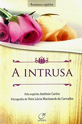 Ler A intrusa, do autor Vera Lúcia Marinzeck de Carvalho; Antônio Carlos Ler A intrusa, do autor Vera Lúcia Marinzeck de Carvalho; Antônio Carlos