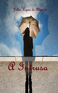 A Intrusa: Clássicos de Júlia Lopes de Almeida, do autor Júlia Lopes de Almeida