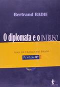 Ler O Diplomata e o Intruso. A Entrada das Sociedades na Arena Internacional, do autor Bertrand Badie Ler O Diplomata e o Intruso. A Entrada das Sociedades na Arena Internacional, do autor Bertrand Badie