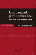 Ler Uma Esquerda Para o Século XXI: Horizontes, Estratégias e Identidades, do autor José Maurício Domingues Ler Uma Esquerda Para o Século XXI: Horizontes, Estratégias e Identidades, do autor José Maurício Domingues