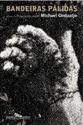 Ler Bandeiras pálidas, do autor Michael Ondaatje