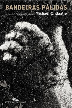 Bandeiras pálidas, do autor Michael Ondaatje