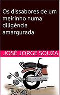 Ler Os dissabores de um meirinho numa diligência amargurada, do autor José Jorge Souza Ler Os dissabores de um meirinho numa diligência amargurada, do autor José Jorge Souza