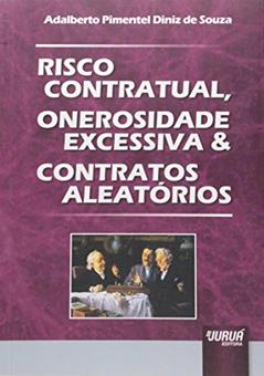 Risco Contratual, Onerosidade Excessiva & Contratos Aleatórios, do autor Adalberto Pimentel Diniz de Souza