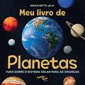 Ler Meu livro de planetas: Tudo sobre o Sistema Solar para crianças, do autor Doutor Bruce Betts