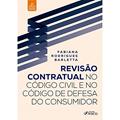 Ler REVISÃO CONTRATUAL NO CÓDIGO CIVIL E DEFESA DO CONSUMIDOR, do autor FABIANA RODRIGUES BARLETTA Ler REVISÃO CONTRATUAL NO CÓDIGO CIVIL E DEFESA DO CONSUMIDOR, do autor FABIANA RODRIGUES BARLETTA