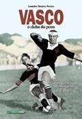 Ler Vasco: o clube do povo; Uma polêmica com o flamenguismo (1923-1958), do autor Leandro Tavares Fontes Ler Vasco: o clube do povo; Uma polêmica com o flamenguismo (1923-1958), do autor Leandro Tavares Fontes