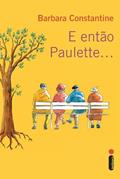 Ler E então Paulette, do autor Barbara Constantine