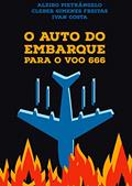 Ler O auto do embarque para o voo 666, do autor Alziro Pietrângelo; Cleber Gimenes Freitas; Ivan Costa