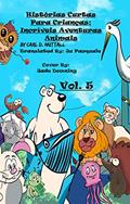 Ler Histórias Curtas Para Crianças: Incríveis Aventuras Animais - Vol. 5, do autor Carl D. Nuttall