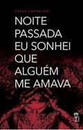Ler Noite passada eu sonhei que alguém me amava, do autor Cefas Carvalho
