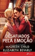 Ler Desafiados pela emoção (Harlequin Desejo Livro 253), do autor Maureen Child; Elizabeth Bevarly