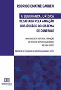 Ler A Segurança Jurídica desafiada pela atuação dos Órgãos do Sistema de Controle: uma análise a partir da formação do Tema de Repercussão Geral nº 0484 do STF, do autor Rodrigo Ematné Gadben Ler A Segurança Jurídica desafiada pela atuação dos Órgãos do Sistema de Controle: uma análise a partir da formação do Tema de Repercussão Geral nº 0484 do STF, do autor Rodrigo Ematné Gadben