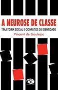 Ler A Neurose De Classe: Trajetória Social E Conflitos De Identidade, do autor Vincent de Gaulejac Ler A Neurose De Classe: Trajetória Social E Conflitos De Identidade, do autor Vincent de Gaulejac