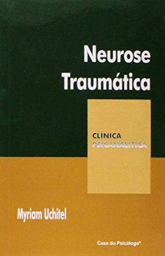 Ler Neurose Traumática: uma Revisão Crítica do Conceito do Trauma, do autor Myriam Uchitel