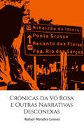 Ler Crônicas Da VÓ Rosa E Outras Narrativas Desconexas, do autor Rafael Mendes Lemos