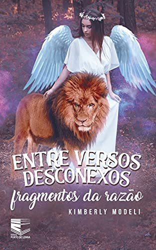 Ler ENTRE VERSOS DESCONEXOS: Fragmentos da Razão, do autor Kimberly Modeli
