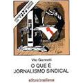 Ler O que É Jornalismo Sindical - Volume 208. Coleção Primeiros Passos, do autor Vito Giannotti Ler O que É Jornalismo Sindical - Volume 208. Coleção Primeiros Passos, do autor Vito Giannotti