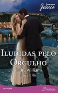 Ler Iludidas Pelo Orgulho - Coleção Harlequin Jessica. Número 208, do autor Cathy Williams; Lucy Ellis Ler Iludidas Pelo Orgulho - Coleção Harlequin Jessica. Número 208, do autor Cathy Williams; Lucy Ellis