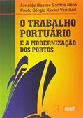 Ler Trabalho Portuário e a Modernização dos Portos, O, do autor Arnaldo Bastos Santos Neto; Paulo Ségio Xavier Ventilari Ler Trabalho Portuário e a Modernização dos Portos, O, do autor Arnaldo Bastos Santos Neto; Paulo Ségio Xavier Ventilari