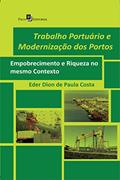 Ler Trabalho Portuário e Modernização dos Portos: Empobrecimento e Riqueza no Mesmo Contexto, do autor Eder Dion De Paula Costa Ler Trabalho Portuário e Modernização dos Portos: Empobrecimento e Riqueza no Mesmo Contexto, do autor Eder Dion De Paula Costa