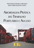 Ler Abordagem Prática do Trabalho Portuário e Avulso, do autor Francisco Edivar Carvalho; Silvia Pires Bastos. Costa Ler Abordagem Prática do Trabalho Portuário e Avulso, do autor Francisco Edivar Carvalho; Silvia Pires Bastos. Costa