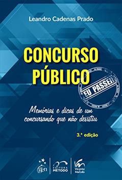 Concurso Público - Eu Passei !: Memórias e Dicas de um Concursando que Não Desistiu, do autor Leandro Cadenas Prado