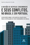 Ler A divisão de despesas condominiais e seus conflitos, no Brasil e em Portugal: a discussão sobre a aplicação da fração ideal para a estipulação de taxas condominiais no Brasil, do autor Carolina Giacomini Corrêa Ler A divisão de despesas condominiais e seus conflitos, no Brasil e em Portugal: a discussão sobre a aplicação da fração ideal para a estipulação de taxas condominiais no Brasil, do autor Carolina Giacomini Corrêa