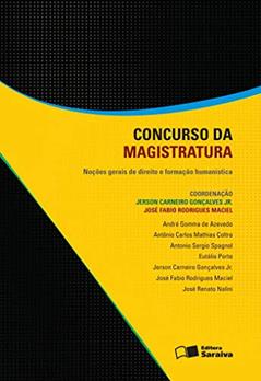 Concurso da magistratura: Noções gerais de direito e formação humanística - 2ª edição de 2012, do autor Jerson Carneiro Gonçalves Junior; Eutalio Porto; José Renato Nalini; José Fabio Rodrigues Maciel; Andre Gomma Azevedo; Antonio C