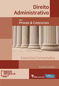 Ler Direito Administrativo. Exercícios Comentados - Série Provas & Concursos, do autor Evandro Guedes
