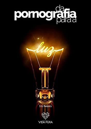 Ler Da Pornografia Para A Luz, do autor Sid Marques