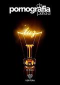 Ler Da Pornografia Para A Luz, do autor Sid Marques