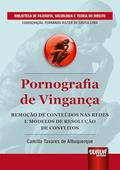 Ler Pornografia de Vingança - Remoção de Conteúdos nas Redes e Modelos de Resolução de Conflitos - Biblioteca de Filosofia, Sociologia e Teoria do Direito, do autor Camilla Tavares de Albuquerque Ler Pornografia de Vingança - Remoção de Conteúdos nas Redes e Modelos de Resolução de Conflitos - Biblioteca de Filosofia, Sociologia e Teoria do Direito, do autor Camilla Tavares de Albuquerque