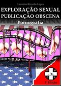 Ler Pornografia. Exploração Sexual e Publicação Obscena, do autor Leandro Ricardo Lopes Ler Pornografia. Exploração Sexual e Publicação Obscena, do autor Leandro Ricardo Lopes