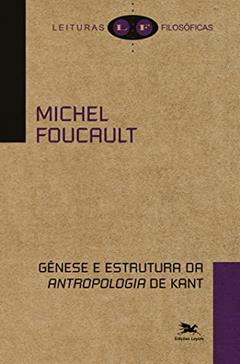 Gênese e estrutura da "Antropologia" de Kant, do autor Michel Foucault