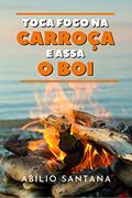 Ler Toca fogo na carroça e assa o boi, do autor Abilio Santana; Amelia Alonso Ler Toca fogo na carroça e assa o boi, do autor Abilio Santana; Amelia Alonso