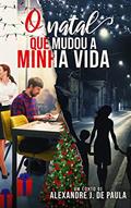 Ler O NATAL QUE MUDOU A MINHA VIDA, do autor ALEXANDRE J. DE PAULA