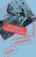 Ler A revolução desarmada: discursos de Salvador Allende, do autor Salvador Allende