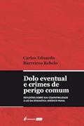 Ler Dolo Eventual e Crimes de Perigo Comum - 2022, do autor Carlos Eduardo Barreiros Rebelo