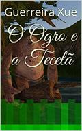 Ler O Ogro e a Tecelã, do autor Guerreira Xue Ler O Ogro e a Tecelã, do autor Guerreira Xue