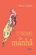 Ler O nome da manhã (Marina Colasanti), do autor Marina Colasanti