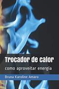 Ler Trocador de calor: como aproveitar energia (Portuguese Edition), do autor Bruna Karoline Amaro Ler Trocador de calor: como aproveitar energia (Portuguese Edition), do autor Bruna Karoline Amaro