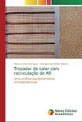 Ler Trocador de calor com recirculação de AR: Uma análise dos parâmetros termodinâmicos, do autor Mateus Leite Rodrigues; Giorgio André Brito Oliveira Ler Trocador de calor com recirculação de AR: Uma análise dos parâmetros termodinâmicos, do autor Mateus Leite Rodrigues; Giorgio André Brito Oliveira