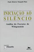Ler Iniciação ao silêncio: Análise do "Tractatus" de Wittgenstein, do autor Paulo Roberto Margutti Pinto Ler Iniciação ao silêncio: Análise do "Tractatus" de Wittgenstein, do autor Paulo Roberto Margutti Pinto