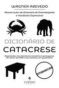 Ler Dicionário de Catacrese - Registrados nas literaturas brasileira e portuguesa, em letras da MPB e nas histórias em quadrinhos, do autor Wagner Azevedo