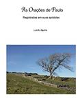Ler As Orações de Paulo: Registradas em suas epístolas, do autor LUIS AGUIRRE Ler As Orações de Paulo: Registradas em suas epístolas, do autor LUIS AGUIRRE