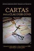 Ler Cartas para Claudeir Covo: A manifestação popular sobre o fenômeno UFO registrada por próprio punho., do autor Cinthya Boschini Covo; Thiago Luiz Ticchetti