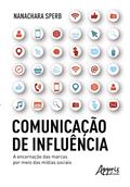 Ler Comunicação de Influência: A Encarnação das Marcas por Meio das Mídias Sociais, do autor Nanachara Sperb