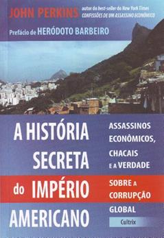 A História Secreta do Império Americano, do autor John Perkins