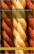 Ler Pessoal e intransferível, do autor Caetano Mauro Ler Pessoal e intransferível, do autor Caetano Mauro
